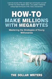 How-To Make Millions with Megabytes