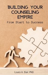 Building Your Counseling Empire