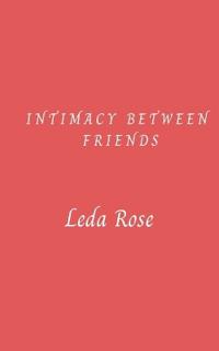 Rose, L: Intimacy Between Friends