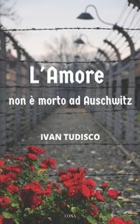 L'amore non è morto ad Auschwitz
