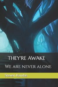 They're Awake