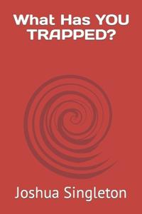 What Has YOU TRAPPED?