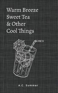 Warm Breeze, Sweet Tea, and Other Cool Things.