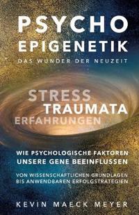 Psycho Epigenetik-Das Wunder der Neuzeit