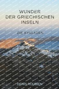 Wunder der griechischen Inseln. Die Kykladen