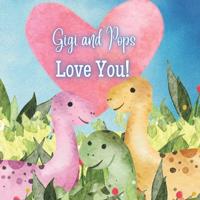 Gigi and Pops Love You!
