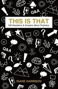 This Is That - 100 Questions & Answers About Prophecy