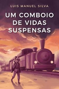 Um Comboio de Vidas Suspensas