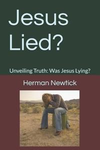 Jesus Lied