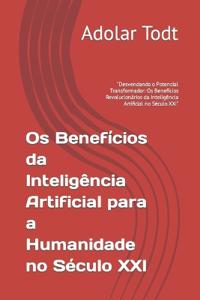 Os Benefícios da Inteligência Artificial para a Humanidade no Século XXI
