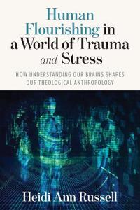 Human Flourishing in a World of Trauma and Stress