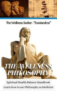 The Wellness Philosophy - A Guide to Ancient Greek Philosophers