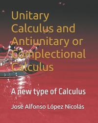 Unitary Calculus and Antiunitary or Complectional Calculus