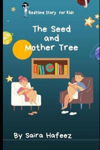 The Seed and The Mother Tree