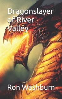 Washburn, R: Dragonslayer of River Valley