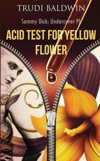 Acid Test for Yellow Flower (Sammy Dick, PI Series