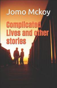 Complicated Lives and other stories