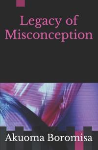 Legacy of Misconception