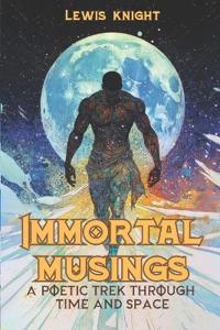 Immortal Musings