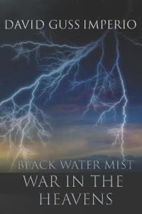 Black Water Mist War in the Heavens