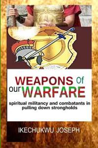 Weapons of Our Warfare