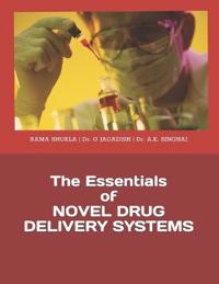 The Essentials of NOVEL DRUG DELIVERY SYSTEMS