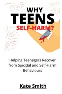 Why Teens Self-Harm?