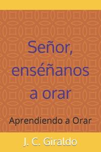 Señor enséñanos a orar