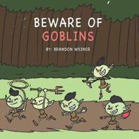 Beware of Goblins
