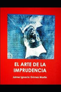 El Arte de la Imprudencia