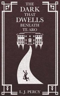 The Dark that Dwells Beneath Te Aro