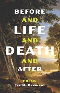 Before and Life and Death and After