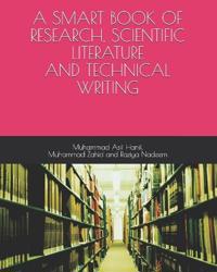 A Smart Book of RESEARCH, SCIENTIFIC LITERATURE AND TECHNICAL WRITING