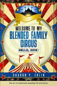 Welcome To My Blended Family Circus