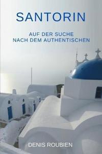 Santorin. Auf der Suche nach dem Authentischen