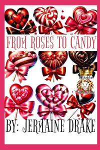 From Roses To Candy