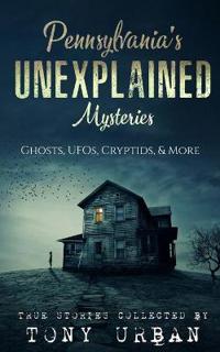 Pennsylvania's Unexplained Mysteries