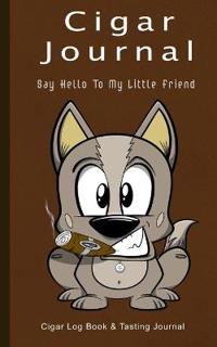 Cigar Journal - Say Hello To My Little Friend