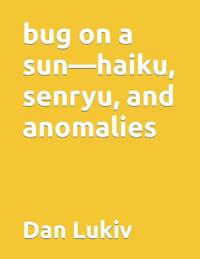 bug on a sun-haiku, senryu, and anomalies