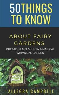 50 Things to Know About Fairy Gardens