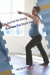 A Journal for Doing Business the Doula way