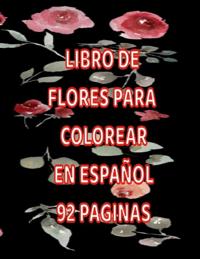 Libro de Flores Para Colorear En Español 92 Paginas