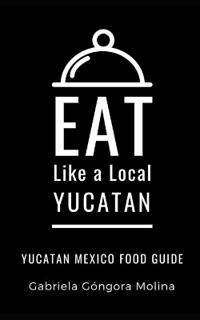 Eat Like a Local- Yucatan
