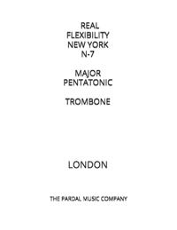 Real Flexibility New York N-7 Major Pentatonic Trombone