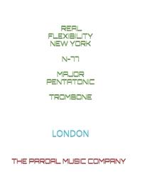 Real Flexibility New York N-77 Major Pentatonic Trombone