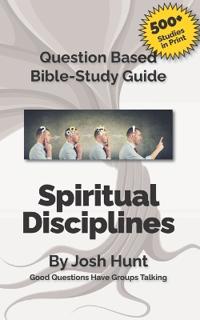 Question-based Bible Study Guide -- Spiritual Disciplines
