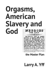 Orgasms, American Slavery and God