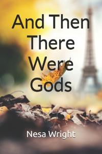 And Then There Were Gods