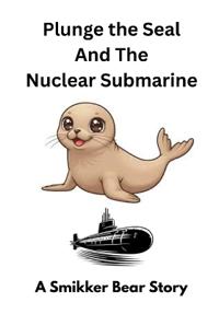 Plunge The Seal and The Nuclear Submarine