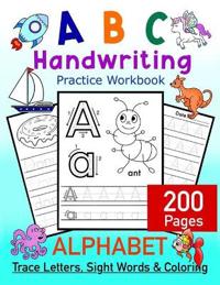 ABC Handwriting Practice Workbook - Alphabet Trace Letters, Sight Words and Coloring. 200 Pages